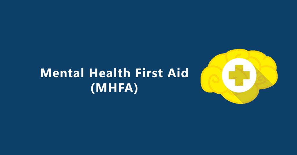 Mental Health First Aid (MHFA)